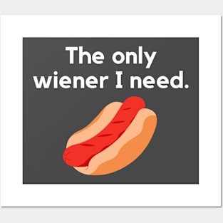 The only wiener I need- a hot dog design Posters and Art